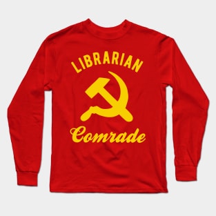 Communist Librarian - Librarian Comrade Long Sleeve T-Shirt